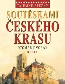 Tajemné stezky Soutěskami Českého krasu - Otomar Dvořák