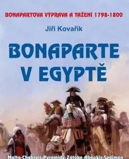 Bonaparte v Egyptě - Bonapartova výprava a tažení 1798–1800, 2. vydání - Jiří Kovařík