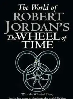 World Of Jordan's Wheel Of Time - Jordan Robert
