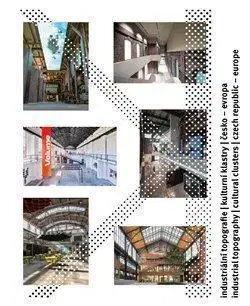 Industriální topografie / Kulturní klastry / Česko – Evropa - Dan Merta
