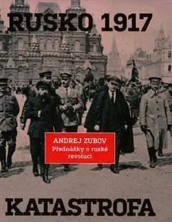 Rusko 1917. Katastrofa - Andrej Zubov