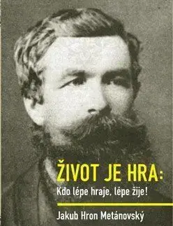 Život je hra - Jakub Hron Metánovský