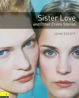 Sister Love and Other Crime Stories Oxford Bookworms Library 1 - John Escott