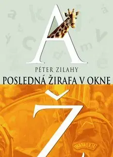 Posledná žirafa v okne - Zilahy Péter