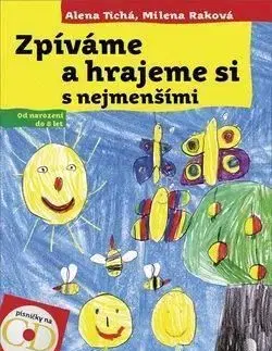 Zpíváme a hrajeme si s nejmenšími - Alena Tichá, Milena Raková