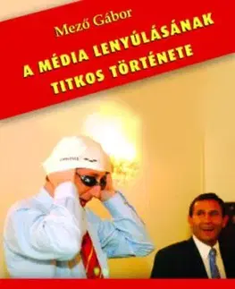A média lenyúlásának titkos története - Gábor Mező