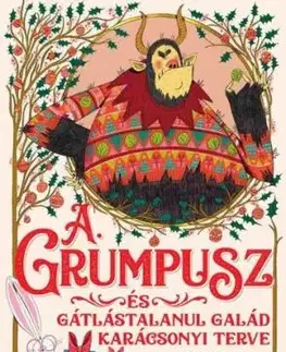 A Grumpusz és gátlástalanul galád karácsonyi terve - Alex T. Smith