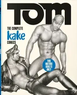 Tom of Finland. The Complete Kake Comics, 45th Ed. - Hanson Dian