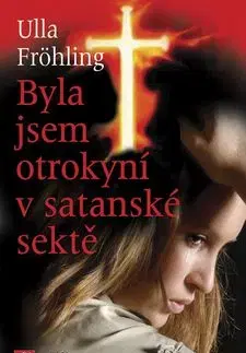 Byla jsem otrokyní v satanské sektě - Ulla Fröhling