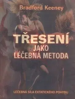 Třesení jako léčebná metoda - Bradford Keeney