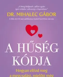 A hűség kódja - Hogyan előzd meg a megcsalást, mielőtt még eszedbe jutott volna? - Gábor Mihalec