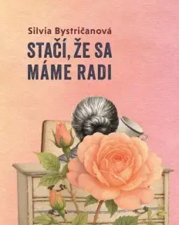 Stačí, že sa máme radi - Silvia Bystričanová