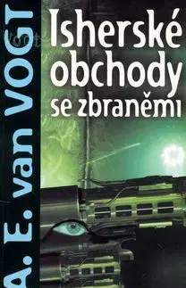 Isherské obchody se zbraněmi - A. E. van Vogt