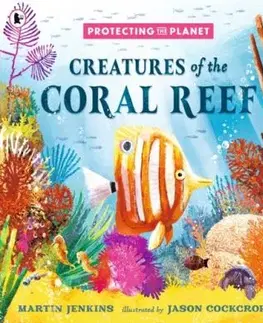 Protecting the Planet: Creatures of the Coral Reef - Martin Jenkins