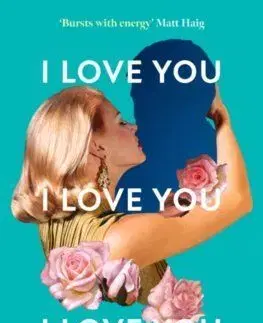 I Love You, I Love You, I Love You - Laura Dockrill