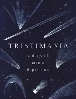 Tristimania - A Diary of Manic Depression - Jay Griffiths