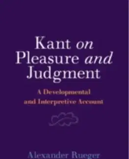 Kant on Pleasure and Judgment - Alexander Rueger