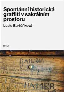 Spontánní historická graffiti v sakrálním prostoru - Lucie Bartůňková