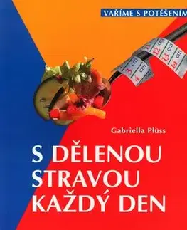 S dělenou stravou každý den - Gabriella Plüss