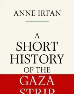 A Short History of the Gaza Strip - Anne Irfan