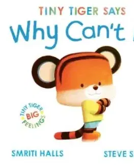 Tiny Tiger says Why Can't I? - Smriti Halls