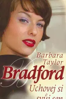 Uchovej si svůj sen - Barbara Taylor Bradford
