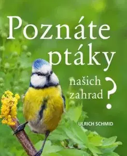 Poznáte ptáky našich zahrad? - Ulrich Schmid