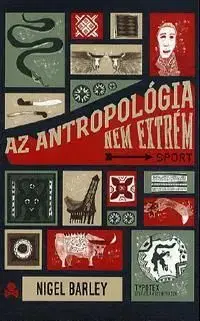 Az antropológia nem extrém - Nigel Barley