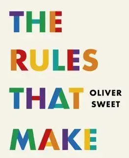 The Rules That Make Us: How Culture Shapes the Way We Act, Think, Believe and Buy - Oliver Sweet