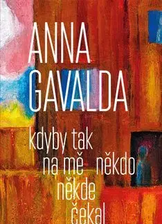 Kdyby tak na mě někdo někde čekal - Anna Gavalda