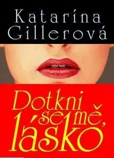 Dotkni se mě, lásko - Katarína Gillerová