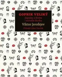 Gopnik Veliký. Zápisky o živém i mrtvém Rusku - Viktor Jerofejev