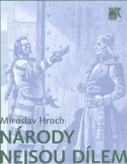 Národy nejsou dílem náhody - Miroslav Hroch