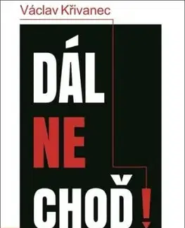 Dál nechoď! - Václav Křivanec
