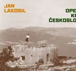 Toulky opevněnou krajinou Československa - Jan Lakosil