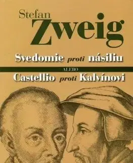 Svedomie proti násiliu alebo Castellio proti Kalvínovi - Stefan Zweig