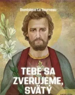 Tebe sa zverujeme, svätý Jozef! - Dominique Le Tournea