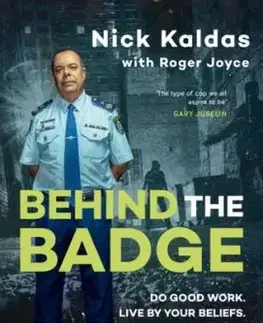 Behind the Badge: The remarkable & compelling true story of a boy from Egypt who became one of Australia's most senior police, for readers of THE GOOD COP & I CATCH KILLERS - Nick Kaldas