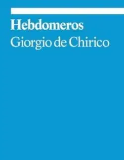 Hebdomeros: A Novel - Giorgio de Chirico
