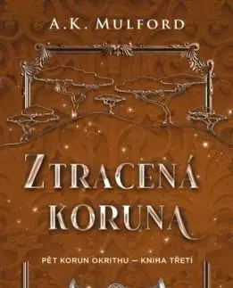 Pět korun Okrithu 3: Ztracená koruna - A. K. Mulford