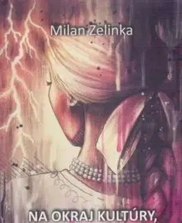 Na okraj kultúry, na okraj života - Milan Zelinka