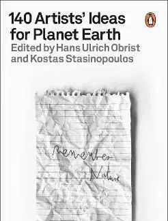 140 Artists' Ideas for Planet Earth - Ulrich Hans Obrist, Kostas Stasinopoulos