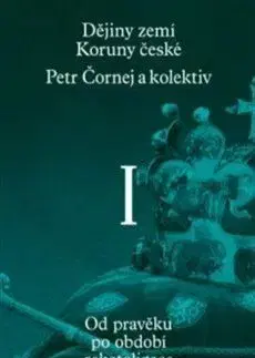 Dějiny zemí Koruny české I. - Petr Čornej