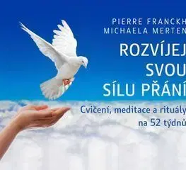Rozvíjej svou sílu přání - Pierre Franckh
