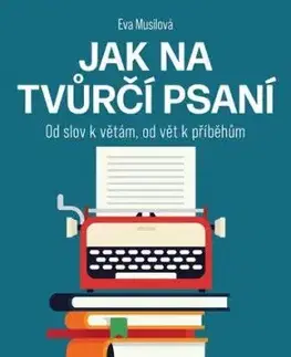 Jak na tvůrčí psaní - Eva Musilová, Eva Musilová