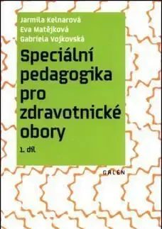 Speciální pedagogika pro zdravotnické obory - Jarmila Kelnarová, Eva Matějková