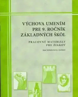 Výchova umením pre 9. ročník ZŠ - pracovné materiály pre žiakov - Jana Schubertová