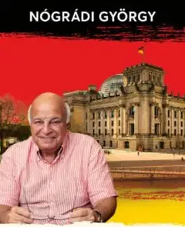 Bonntól Berlinig - A Német Szövetségi Köztársaság és vezetői 1949-2022 - György Nógrádi