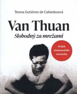 Van Thuan: Slobodný za mrežami - Teresa Gutiérrez de Cabiedesová