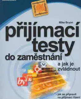 Přijímací testy do zaměstnání a jak je zvládnout - Bryon Mike